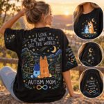 Autism Mom “I Love The Way You See The World” Graphic T-Shirt – Neurodiversity Acceptance Mom Tee