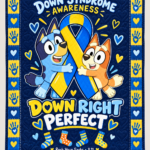 Down Syndrome & Bluey Awareness Quilt – Down Right Perfect