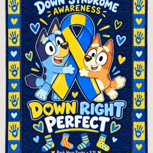 Down Syndrome & Bluey Awareness Quilt – Down Right Perfect